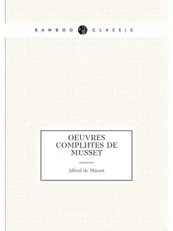 Oeuvres complètes de Musset