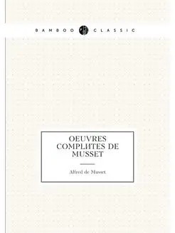 Oeuvres complètes de Musset