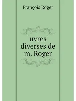 uvres diverses de m. Roger