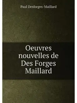 Oeuvres nouvelles de Des Forges Maillard