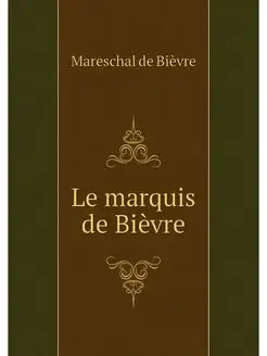 Le marquis de Bievre