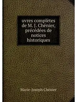 uvres completes de M. J. Chenier, pre