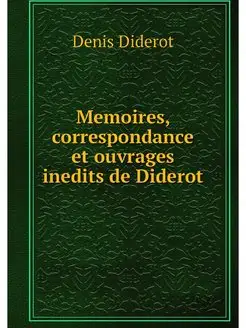 Memoires, correspondance et ouvrages