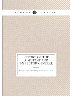 Report of the Adjutant and Inspector General