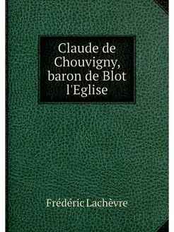 Claude de Chouvigny, baron de Blot l'Eglise