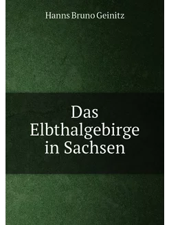 Das Elbthalgebirge in Sachsen