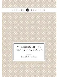 Memoirs of Sir Henry Havelock