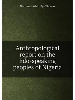 Anthropological report on the Edo-speaking peoples o