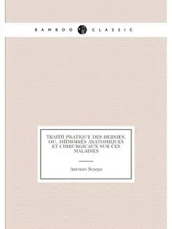 Traité pratique des hernies, ou, Mémoires anatomique