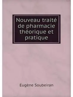 Nouveau traite de pharmacie theorique