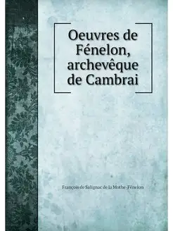 Oeuvres de Fenelon, archeveque de Cam