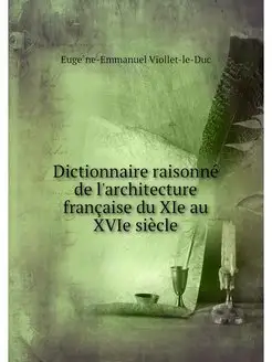 Dictionnaire raisonne de l'architectu