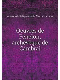 Oeuvres de Fenelon, archeveque de Cam