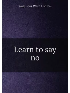 Learn to say no