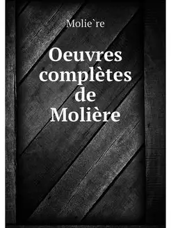 Oeuvres completes de Moliere