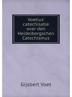 Voetius' catechisatie over den Heidel