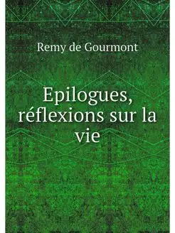 Epilogues, reflexions sur la vie