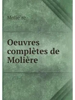 Oeuvres completes de Moliere