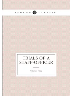 Trials of a staff-officer