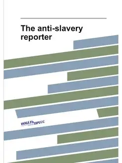 The anti-slavery reporter