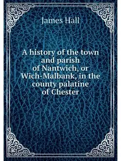 A history of the town and parish of N