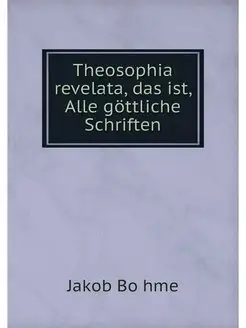 Theosophia revelata, das ist, Alle go