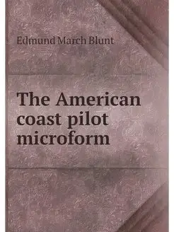 The American coast pilot microform