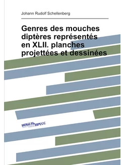 Genres des mouches diptères représentés en XLII. pla