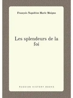 Les splendeurs de la foi