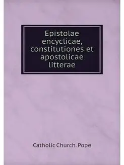 Epistolae encyclicae, constitutiones