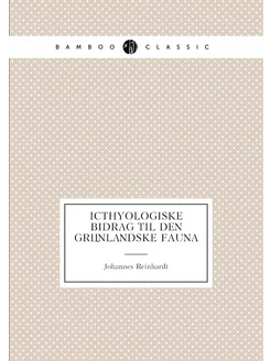 Icthyologiske bidrag til den grönlandske fauna