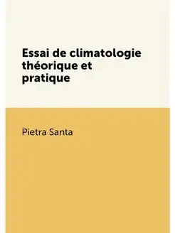 Essai de climatologie théorique et pratique