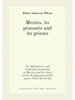 Mexico, its peasants and its priests. Or, Adventures