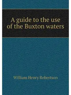 A guide to the use of the Buxton waters