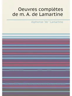 Oeuvres complètes de m. A. de Lamartine