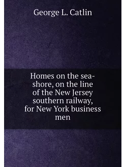 Homes on the sea-shore, on the line of the New Jerse