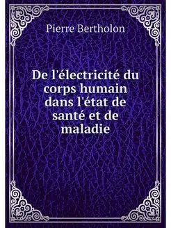 De l'electricite du corps humain dans