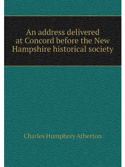 An address delivered at Concord before the New Hamps