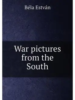 War pictures from the South