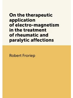 On the therapeutic application of electro-magnetism