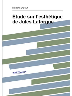 Étude sur l'esthétique de Jules Laforgue