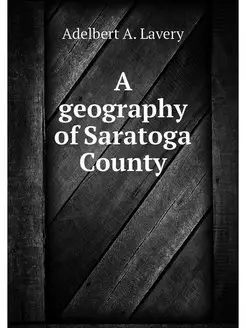 A geography of Saratoga County