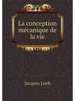 La conception mecanique de la vie