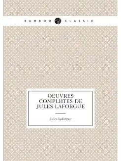 Oeuvres complètes de Jules Laforgue