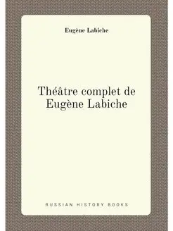 Théâtre complet de Eugène Labiche