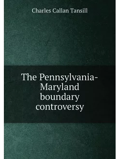 The Pennsylvania-Maryland boundary controversy