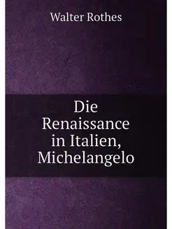 Die Renaissance in Italien, Michelangelo