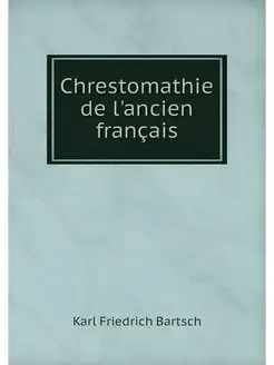 Chrestomathie de l'ancien francais