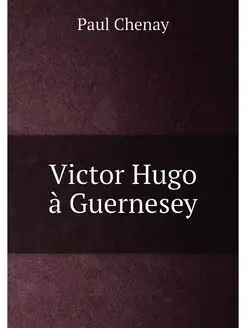 Victor Hugo à Guernesey