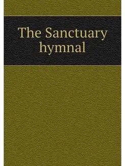 The Sanctuary hymnal